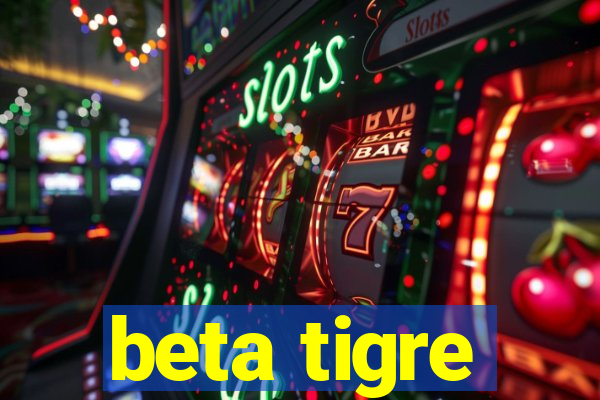 beta tigre